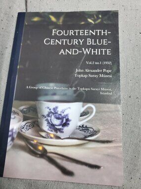 Fourteenth-century Blue-and-white: a Group of Chinese Porcelains in the Topkapu